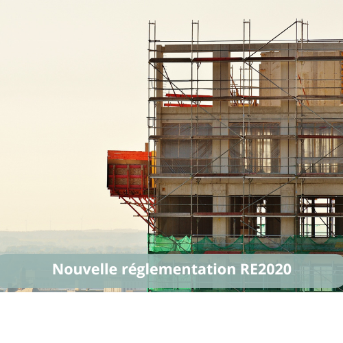 La RE2020 une nouvelle réglementation pour le secteur de la construction